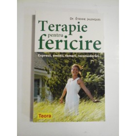 TERAPIE PENTRU FERICIRE - DR. ETIENNE JALENQUES